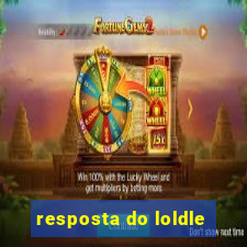 resposta do loldle